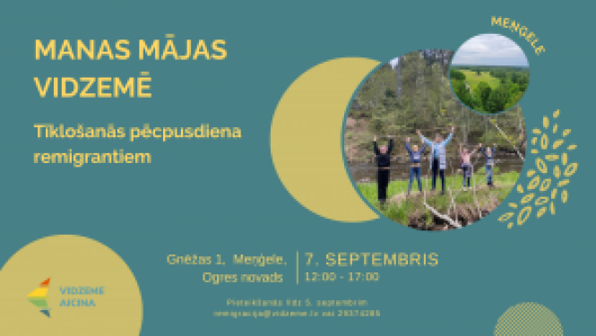 Pasākuma "Manas mājas Vidzemē" afiša: tīklošanās pēcpusdiena remigrantiem Meņģelē, Ogres novadā 7. septembrī.