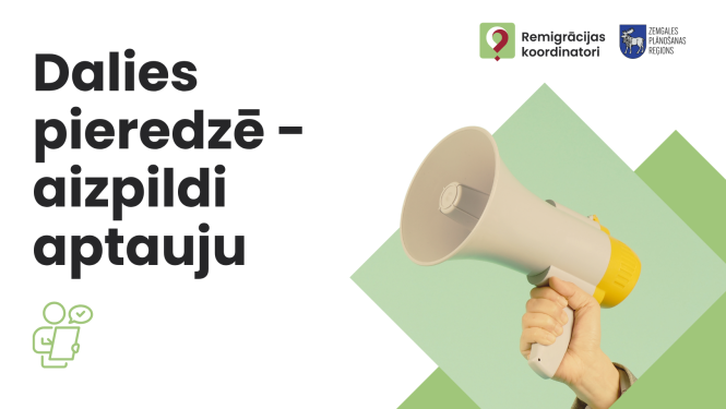 Aicinājums piedalīties remigrācijas aptaujā. Attēlā redzams teksts ‘Dalies pieredzē – aizpildi aptauju’, roka ar skaļruni un Remigrācijas koordinatoru un Zemgales plānošanas reģiona logotipi.